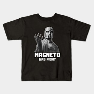 MAGNETO WAS RIGHT Kids T-Shirt